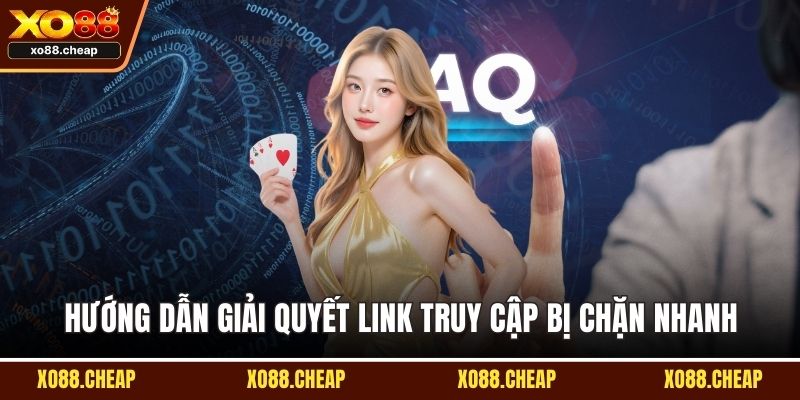 Hướng dẫn giải quyết link truy cập bị chặn nhanh