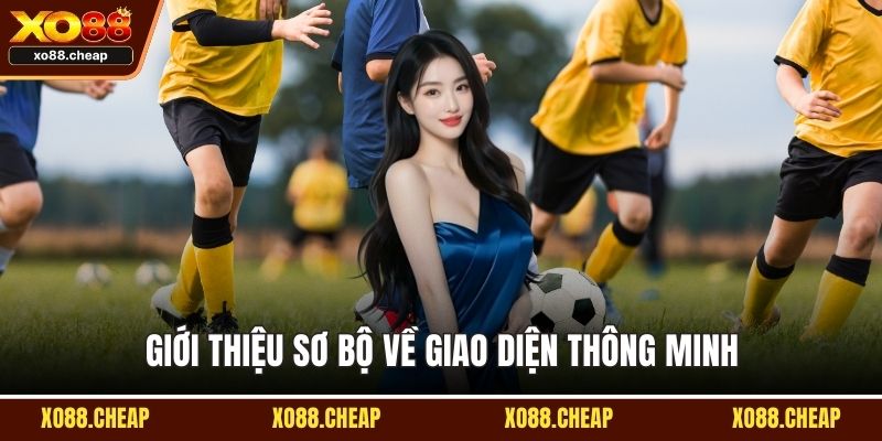 Giới thiệu sơ bộ về giao diện thông minh